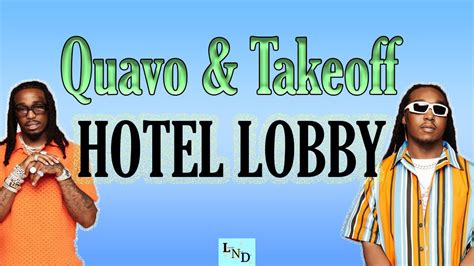 Quavo & Takeoff – HOTEL LOBBY (Unc & Phew) Lyrics - YouTube