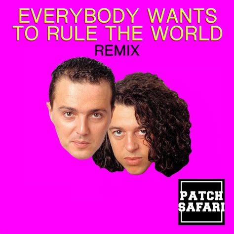 Everybody Wants To Rule The World (PATCH SAFARI Remix) by Tears for ...