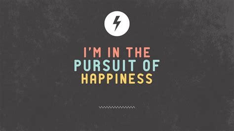 The Pursuit Of Happiness Quote Wallpapers HD - Wallpaper Cave