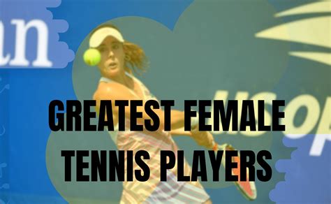 Greatest Female Tennis Players In The History Of Women Tennis