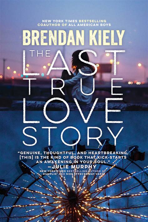 The Last True Love Story | Book by Brendan Kiely | Official Publisher ...