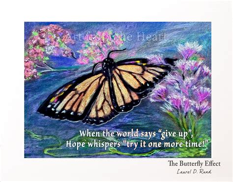 THE BUTTERFLY EFFECT Quote Art When the World Says Give up Hope ...