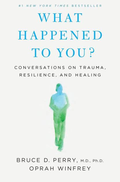 What Happened to You?: Conversations on Trauma, Resilience, and Healing ...