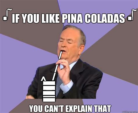 t t t t t ^ if you like pina coladas you can't explain that ...