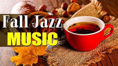 Fall Jazz Music ☕ Relax Autumn Smooth Jazz Piano Instrumental & Bossa ...