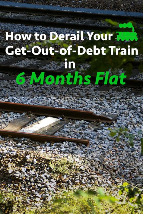 How to Derail Your Get-Out-Of-Debt Train in 6 Months Flat - Atypical ...