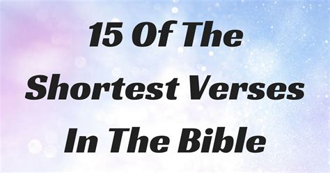 15 Of The Shortest Verses In The Bible | ChristianQuotes.info