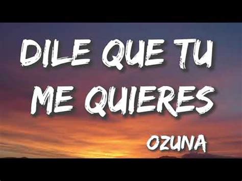 Dile Que Tu Me Quieres - Ozuna (Letra/Lyrics) - YouTube