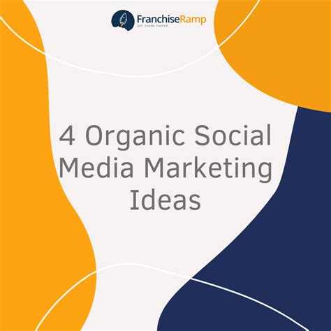 4 Organic Social Media Marketing Ideas - Franchise Ramp