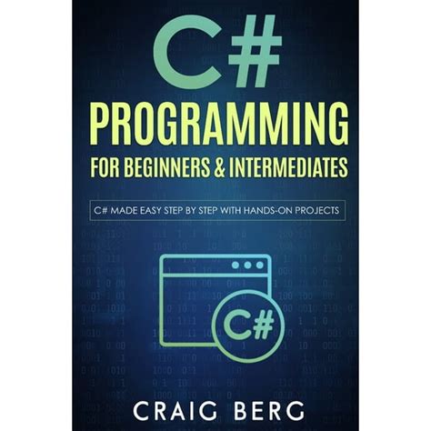 C# Programming For Beginners & Intermediates: C# Made Easy Step By Step ...