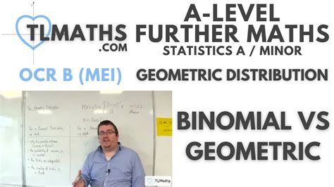 OCR MEI Statistics Minor H: Geometric Distribution: 02 Binomial vs ...