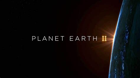 BBC's "Planet Earth II" Series (narrated by David Attenborough) — Tools ...