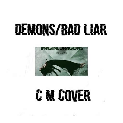 Stream C M - Demons/Bad Liar (Imagine Dragons Cover) by C M | Listen ...