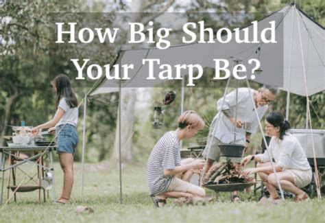 How Big Should Your Tarp Be? - Tarp Sizes With 8 Unique Scenarios ...