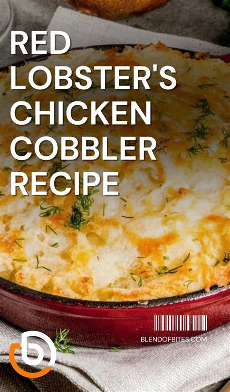 Red Lobster's Chicken Cobbler Recipe: Delicious Comfort Food