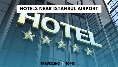 10 Best Hotels Near Istanbul Airport - Travelling Topic