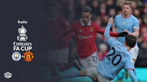 Watch English FA Cup (Man City vs Man United) Final in Canada on Hulu