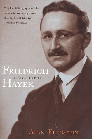 Friedrich Hayek: A Biography by Alan Ebenstein