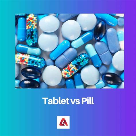 Tablet vs Pill: Difference and Comparison