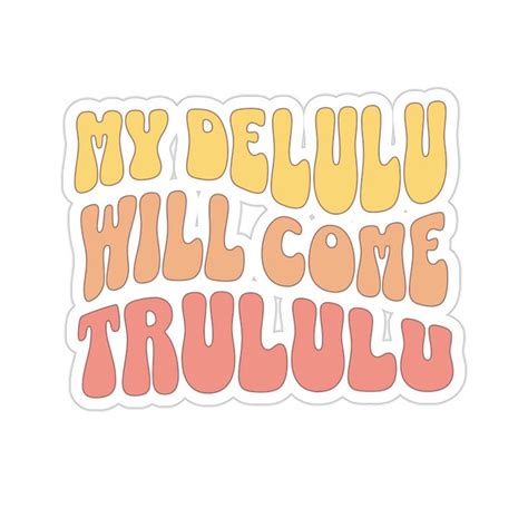 a sticker that says, my delluu will come trullu on it