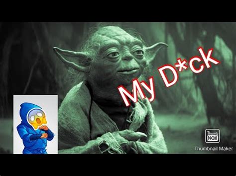 Yoda says my D**k instead my stick (Warning not for kids) - YouTube