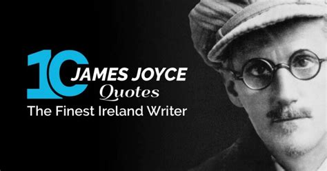 10 James Joyce Quotes : The Finest Ireland Writer