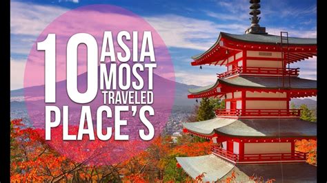 39+ Most Popular Places In Asia To Visit Pictures - Backpacker News