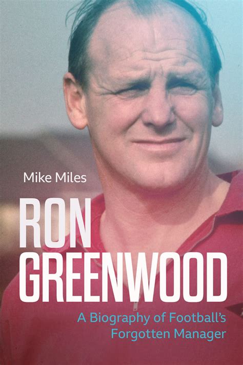 Ron Greenwood: A Biography of English Football’s Forgotten Manager by ...