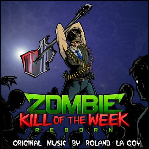 Zombie Kill Of The Week - REBORN Soundtrack | Roland La Goy