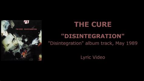 THE CURE “Disintegration” — album track, 1989 (Lyric Video) - YouTube