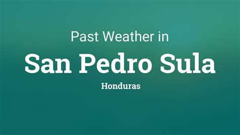 Past Weather in San Pedro Sula, Honduras — Yesterday or Further Back