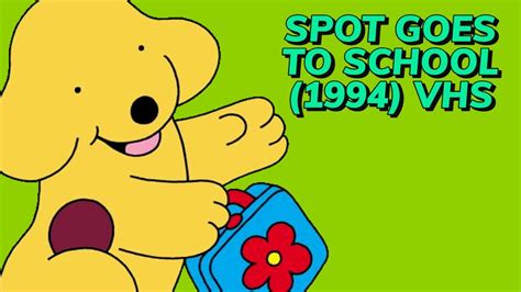 Opening to Spot Goes to School (1994) VHS [True HQ] - YouTube