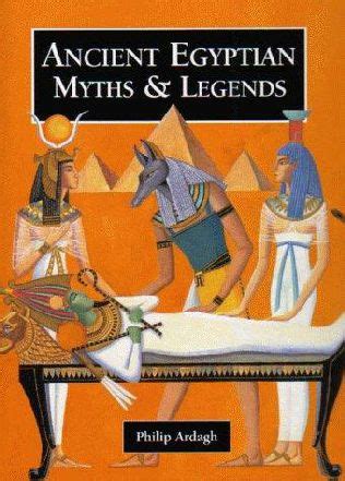 Ancient Egyptian Myths and Legends (Myths And Legends) by Philip Ardagh