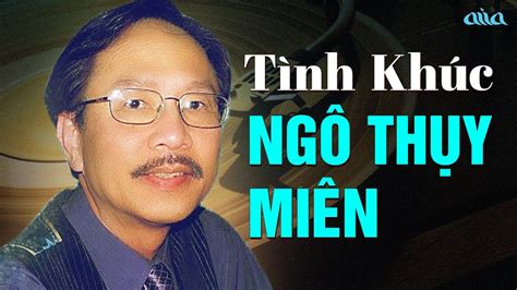 Ngô Thuỵ Miên - Tuyển Tập Những Sáng Tác Hay Nhất của Nhạc sĩ Ngô Thuỵ ...