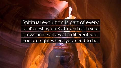 James Van Praagh Quote: “Spiritual evolution is part of every soul’s ...