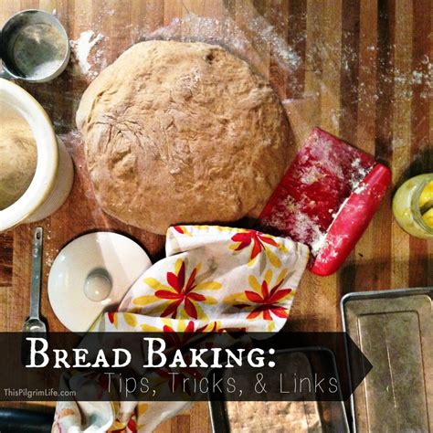 Bread Baking: Tips, Tricks, & Links - This Pilgrim Life