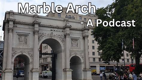 #16 - Marble Arch, The History - London Visited Podcast - YouTube