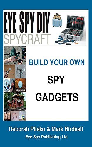 Eye Spy DIY Spycraft: Build Your Own Spy Gadgets eBook : Plisko ...