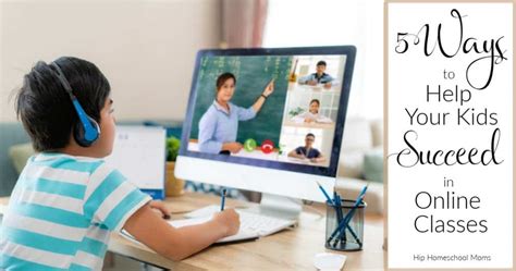 5 Ways to Help Your Kids Succeed in Online Classes - Hip Homeschool Moms