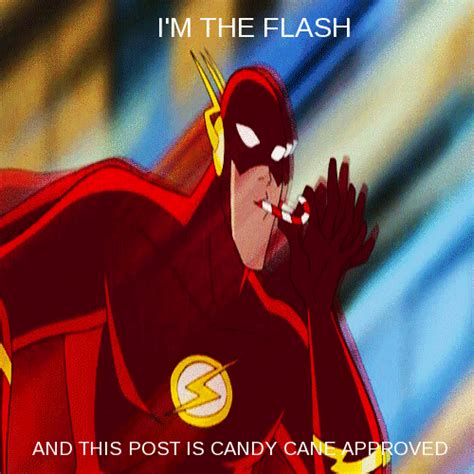 I'm the Flash and this post is candy cane approved | Flash | Know Your Meme