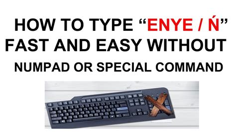 HOW TO TYPE ENYE (fast and easy without numpad or special command ...