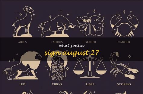 August 27 Zodiac Sign | ShunSpirit