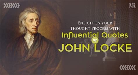 Quotes by John Locke for enlightening your thoughts