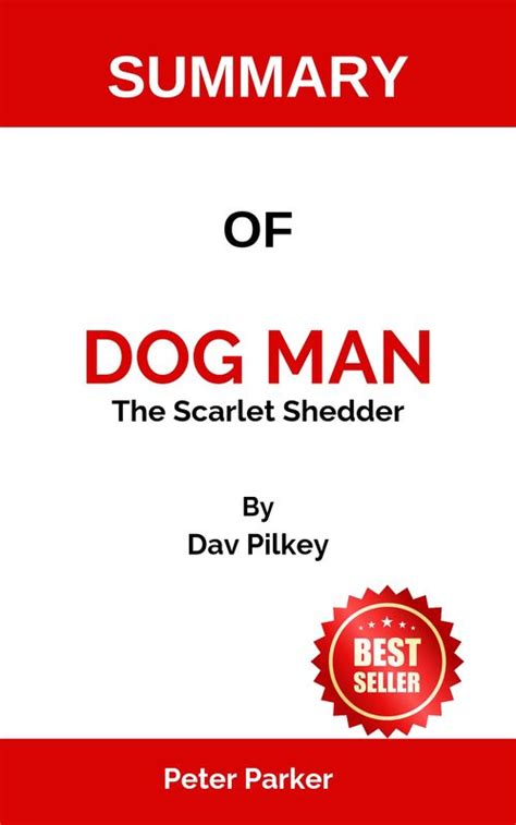 SUMMARY OF Dog Man: The Scarlet Shedder: By Dav Pilkey de Peter Parker ...