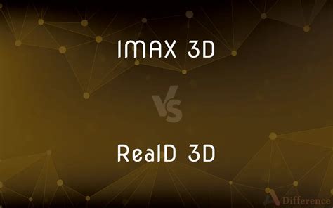 IMAX 3D vs. RealD 3D — What’s the Difference?