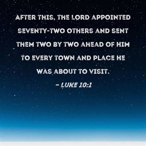 Luke 10:1 After this, the Lord appointed seventy-two others and sent ...