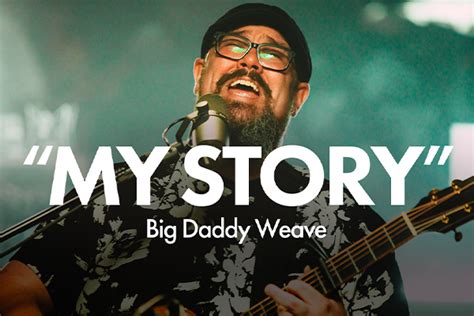 Exclusive Performance of 'My Story' With Big Daddy Weave | Positive ...