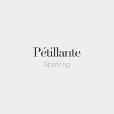 Pétillante (masculine: pétillant) | Sparkling | /pe.ti.jɑ̃t/ French ...