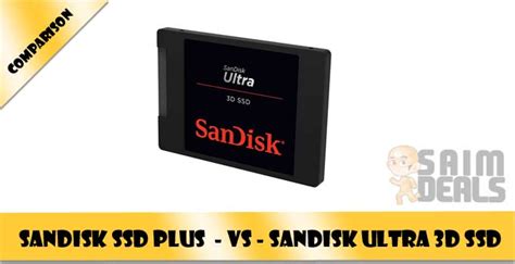 SanDisk SSD Plus vs. SanDisk Ultra 3D SSD - Compersion And Review