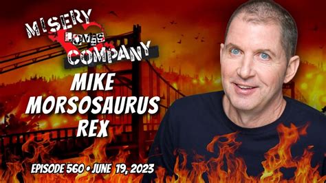 Mike Morsosaurus Rex • Misery Loves Company with Kevin Brennan - YouTube